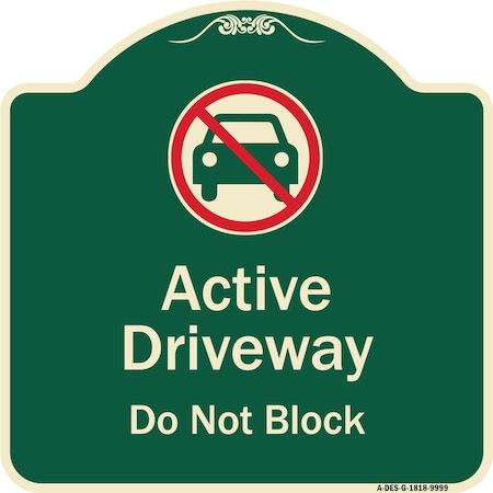Signmission Designer Series-Active Driveway Do Not Block W/ Graphic Heavy-Gauge Aluminum, 18" x 18", G-1818-9999 A-DES-G-1818-9999